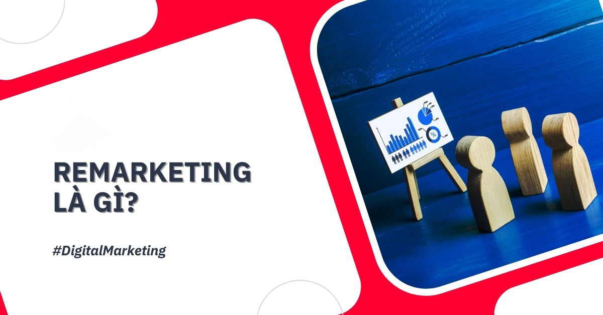 Remarketing – Tiếp thị lại là gì? Tại sao nên áp dụng chiến dịch Remarketing?